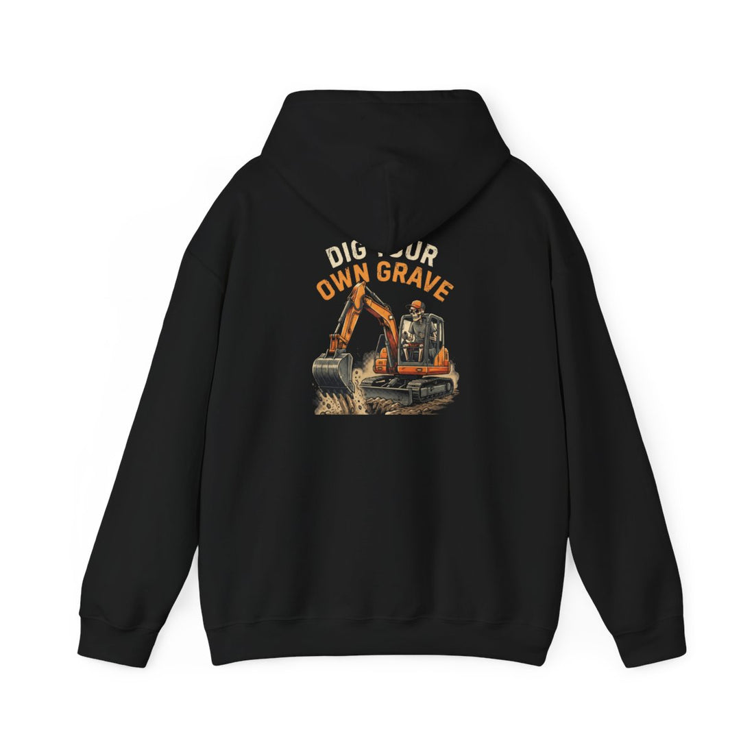 Dig Your Own Grave — Excavator Operator Hoodie
