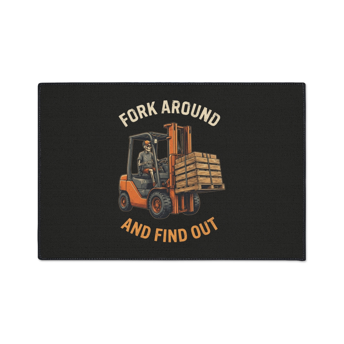 Fork Around & Find Out — Forklift Floor Mat
