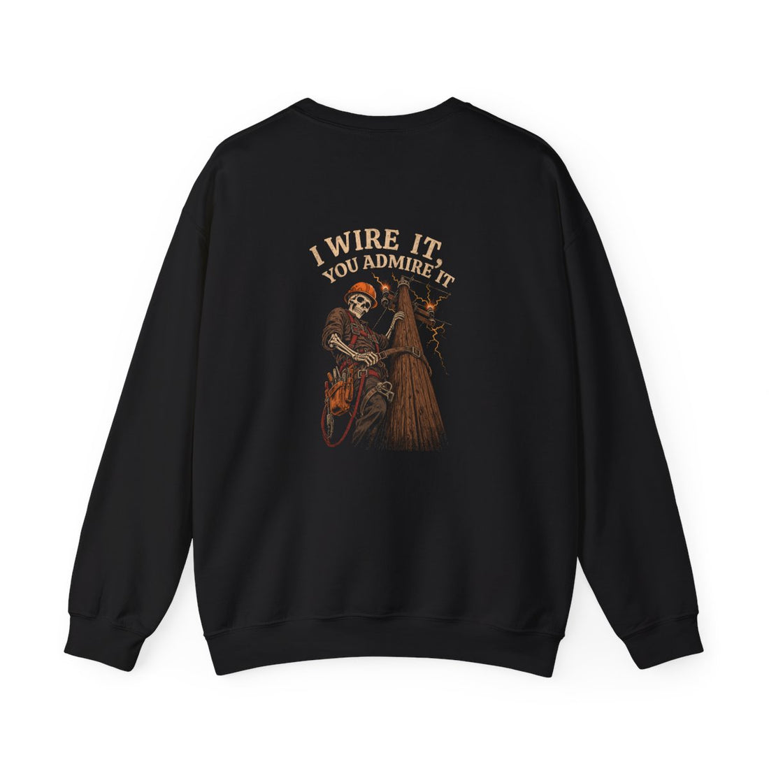 I Wire It, You Admire It — Electrician Crewneck