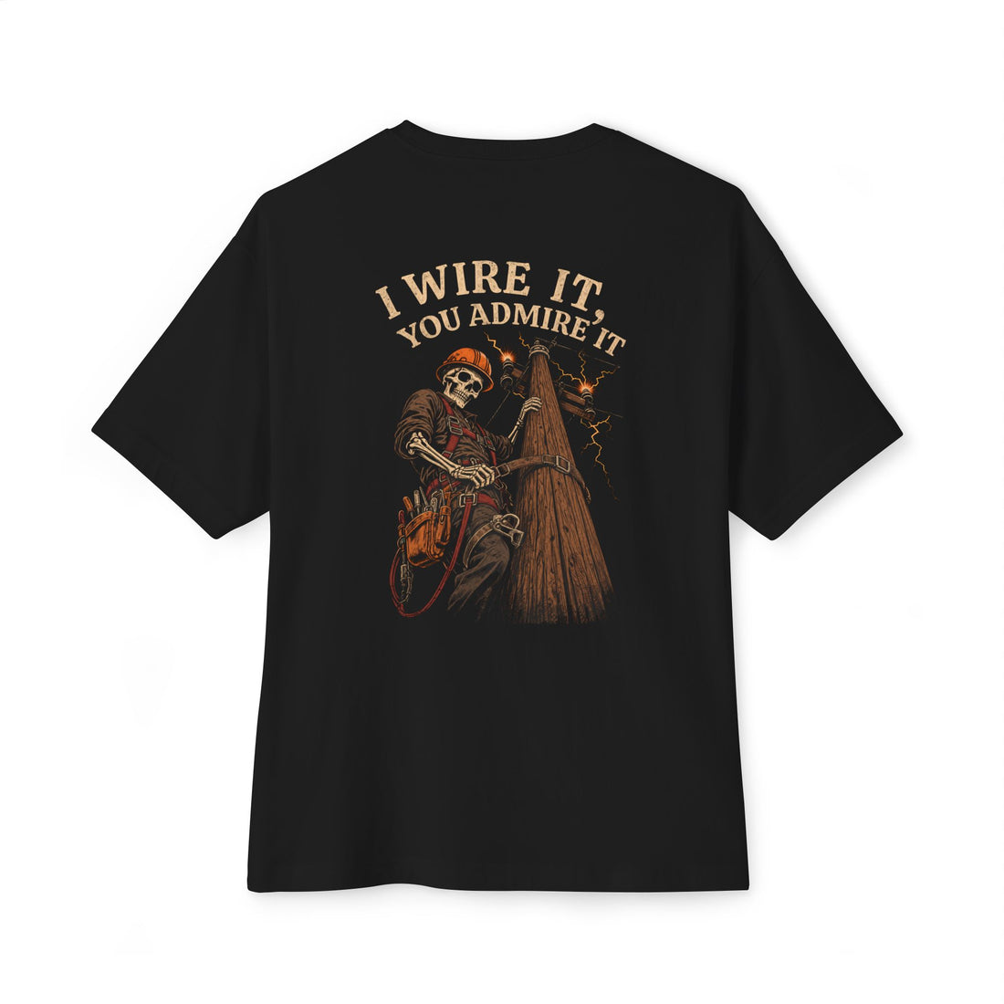 I Wire It, You Admire It — Electrician Tee