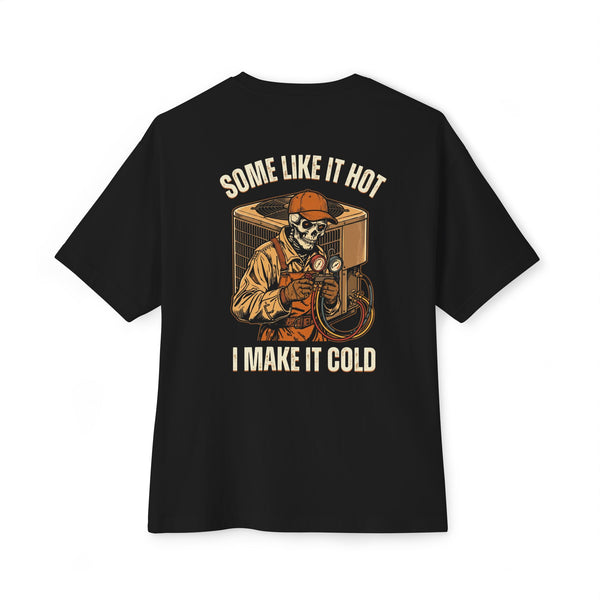 Some Like It Hot, I Make It Cold — HVAC Tee