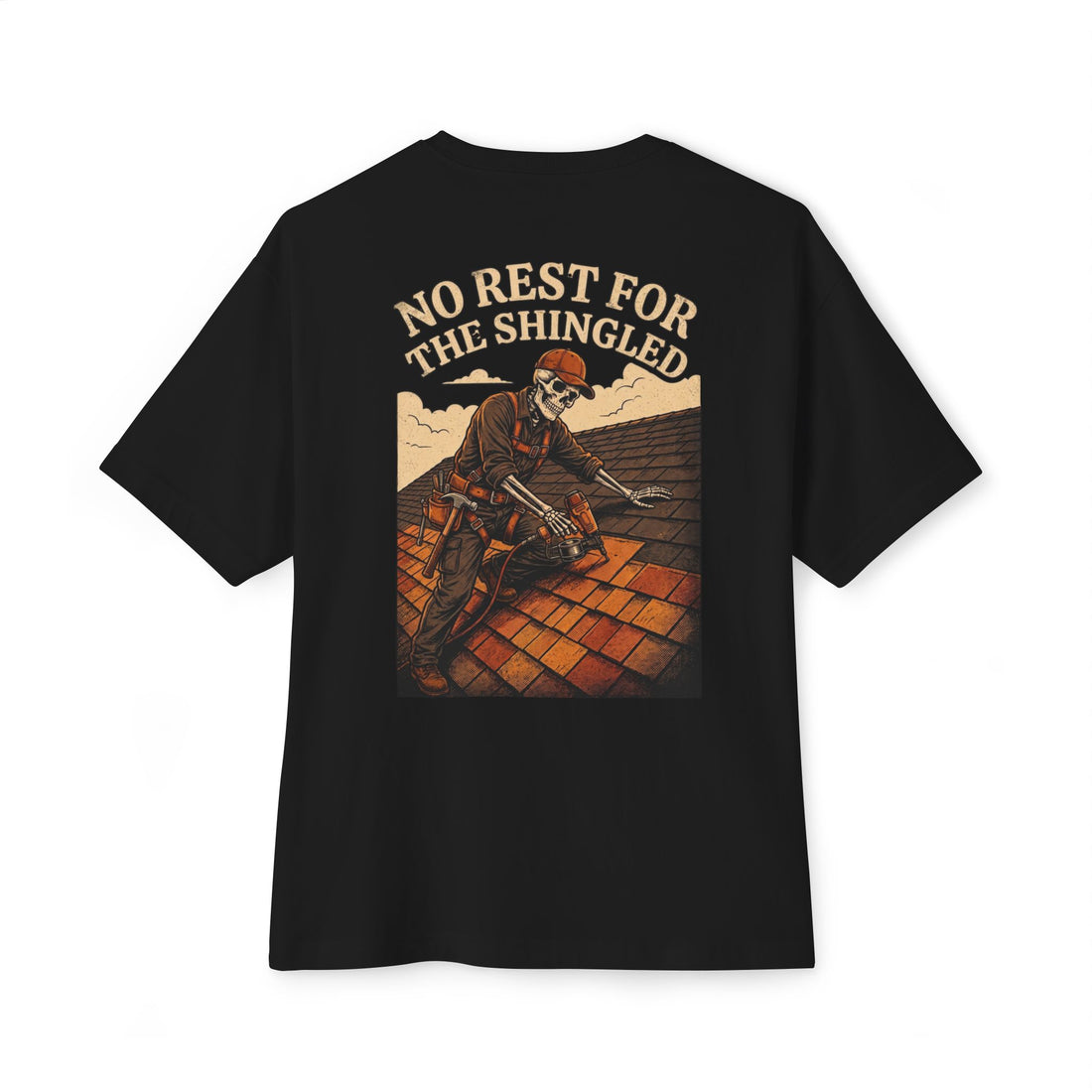 No Rest For The Shingled — Roofer Tee