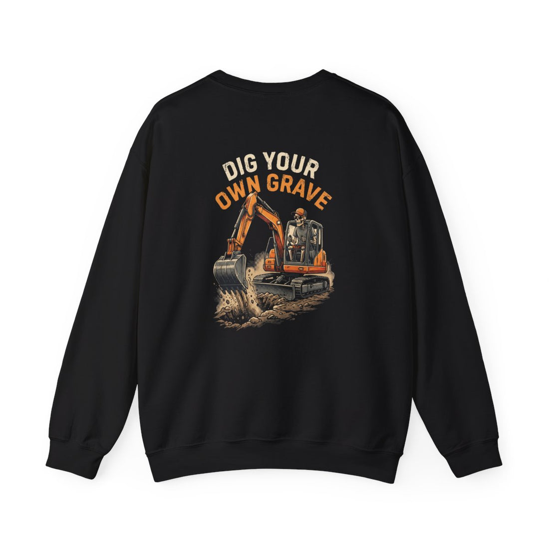 Dig Your Own Grave — Excavator Operator Crewneck