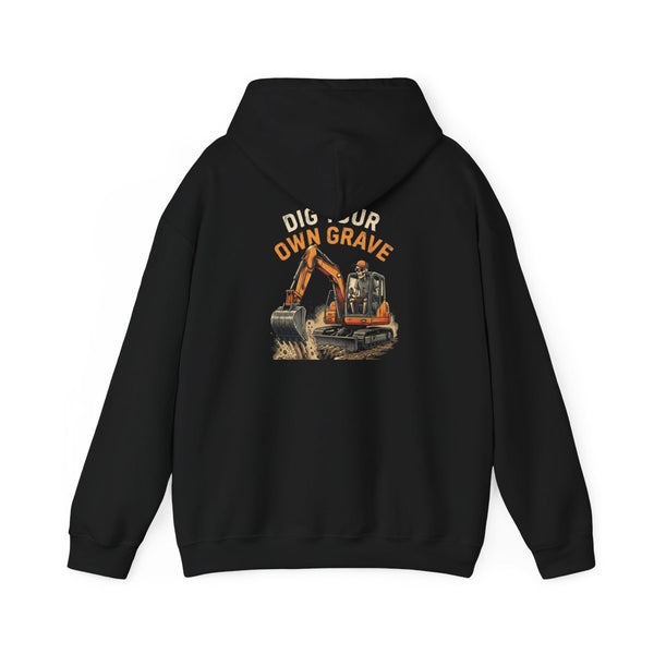 Dig Your Own Grave — Excavator Operator Hoodie — back, black Hoodie