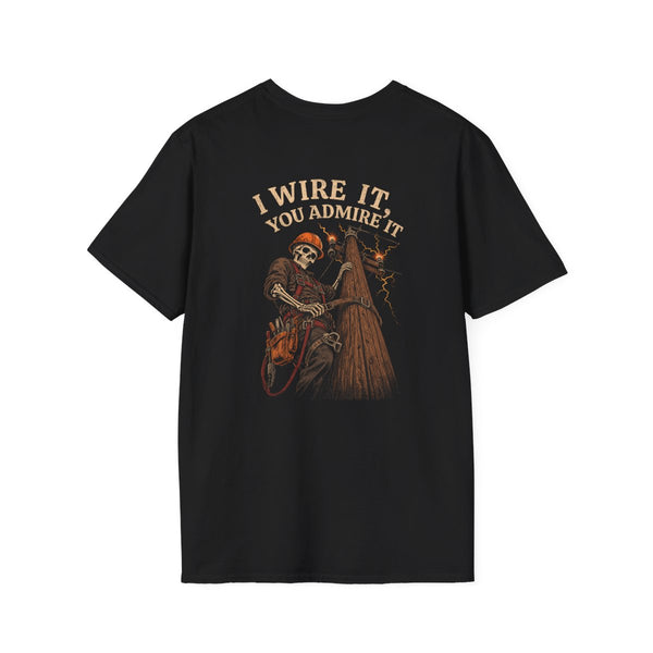 I Wire It, You Admire It — Electrician Tee
